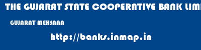 THE GUJARAT STATE COOPERATIVE BANK LIMITED  GUJARAT MEHSANA    banks information 